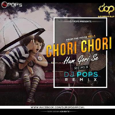 Chori Chori Hum Gori Se (Remix) - Dj Pops